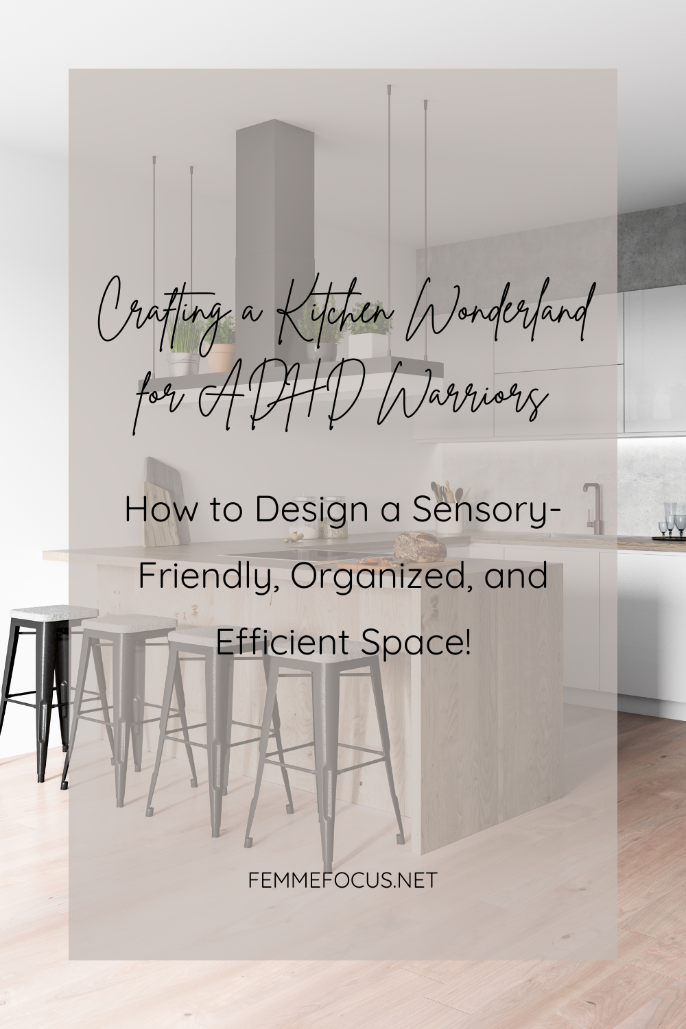 Crafting a Kitchen Wonderland for ADHD Warriors: How to Design a Sensory-Friendly, Organized, and Efficient Space!