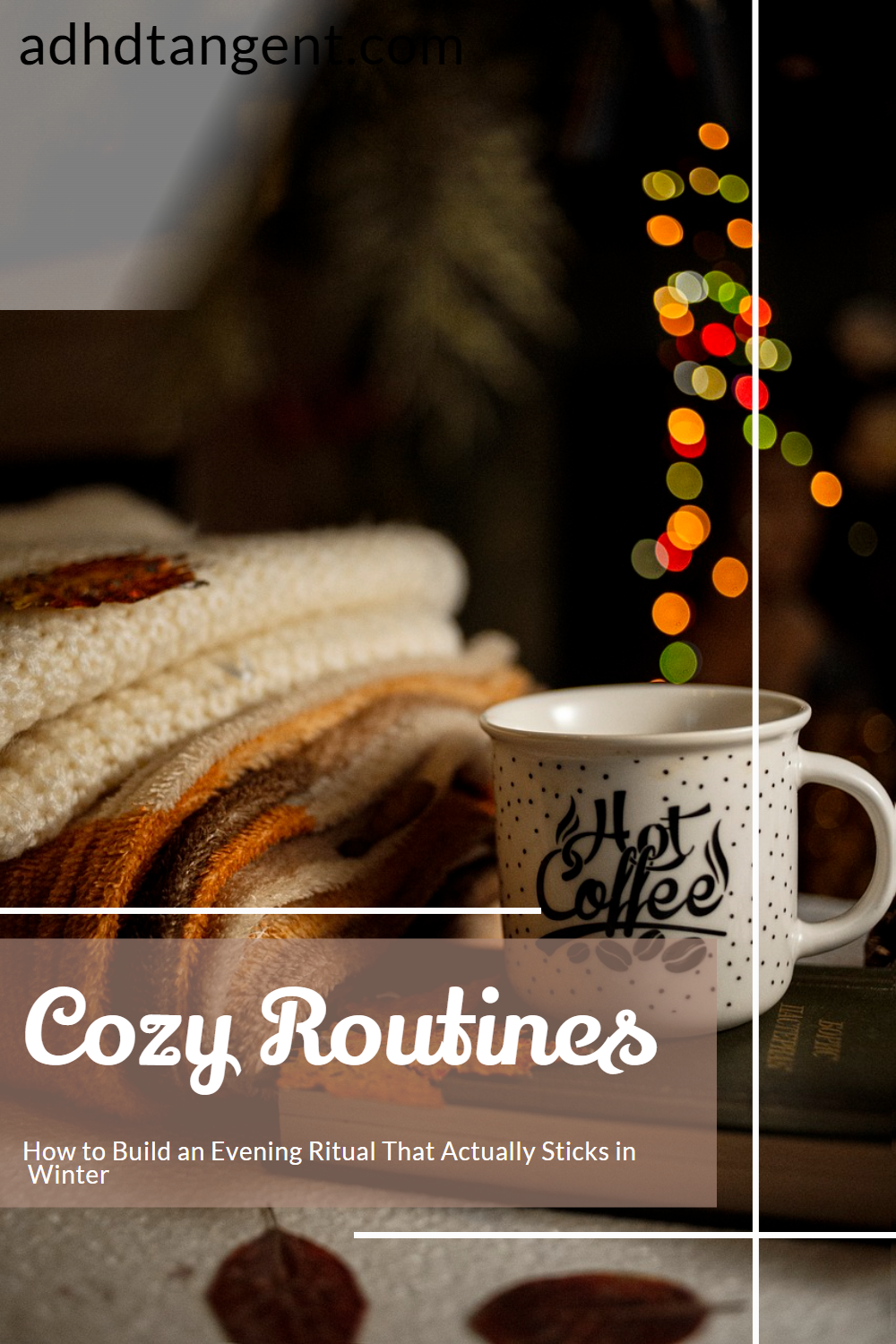 Cozy Routines: How to Build an Evening Ritual That Actually Sticks in Winter