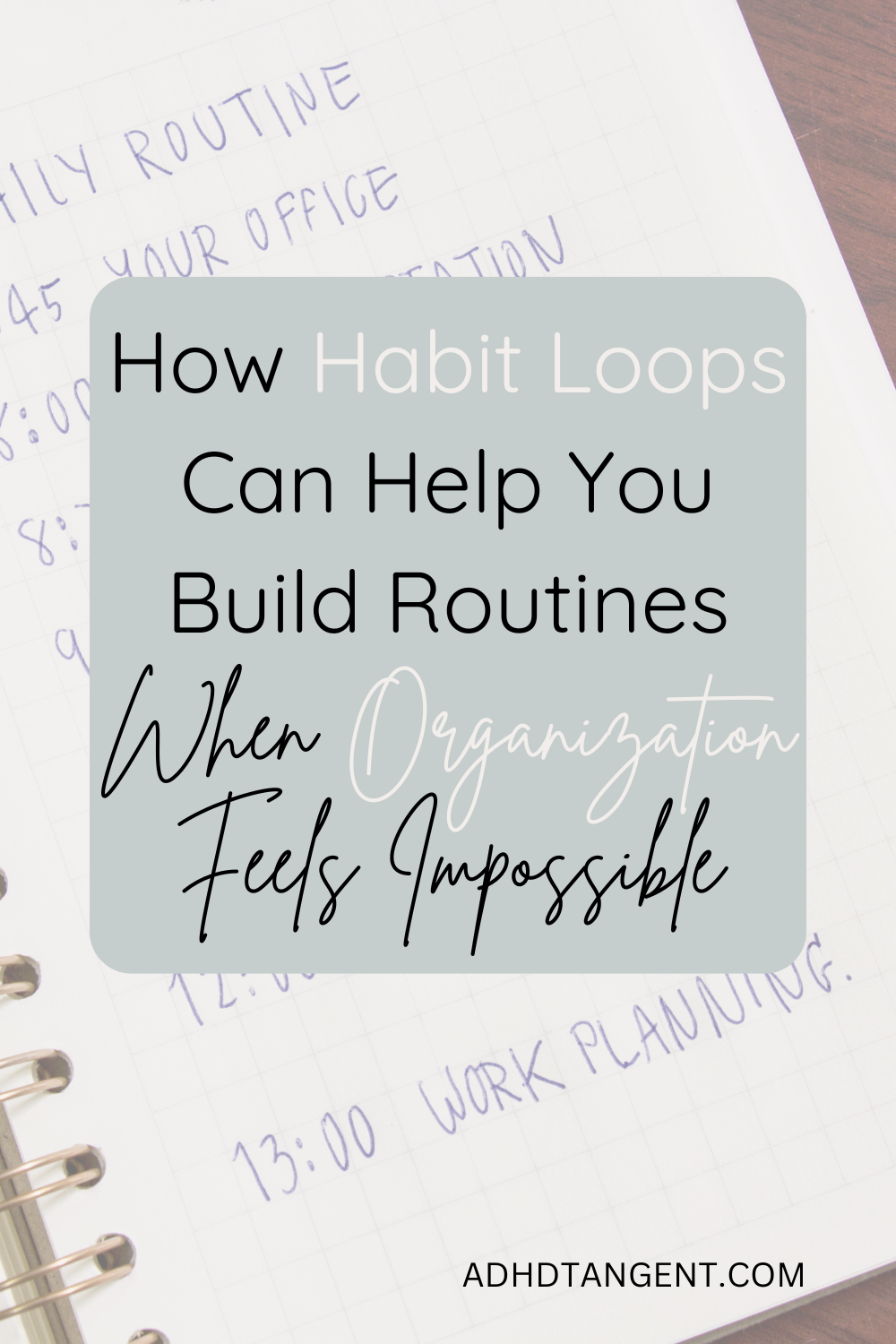 How Habit Loops Can Help You Build Habits and Routines When Organization Feels Impossible